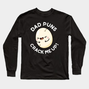 Dad Puns Crack Me Up Cute Egg Pun Long Sleeve T-Shirt